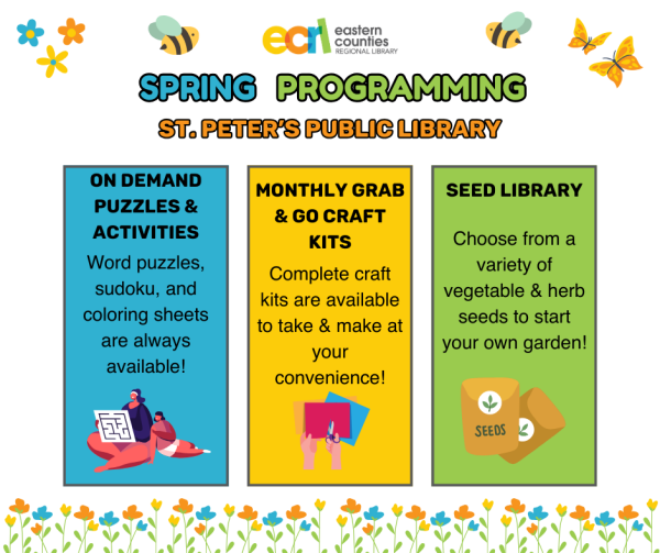 Spring Programming at St. Peter's Public Library. ON DEMAND PUZZLES & ACTIVITIES: Word puzzles, sudoku, and coloring sheets are always available! MONTHLY GRAB & GO CRAFT KITS Complete craft kits are available to take & make at your convenience! SEED LIBRARY Choose from a variety of vegetable & herb seeds to start your own garden!