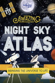 Amazing Night Sky Atlas: the Ultimate Stargazing Guide