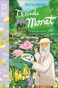 Claude Monet: He Saw the World in a Brilliant Light